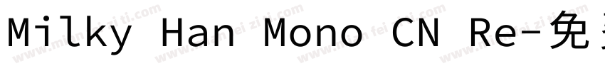 Milky Han Mono CN Re字体转换
